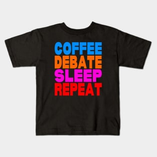 Coffee debate sleep repeat Kids T-Shirt